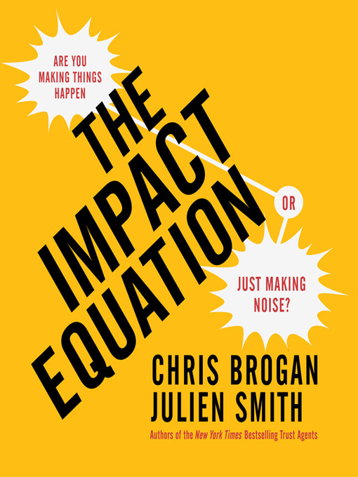 Title details for The Impact Equation by Chris Brogan - Available